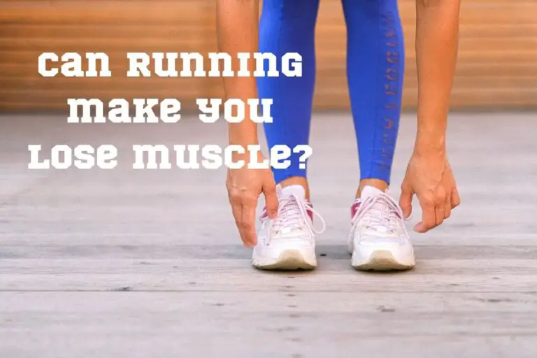 Does Running Make You Lose Muscle? Debunking the myth and the effect on muscles