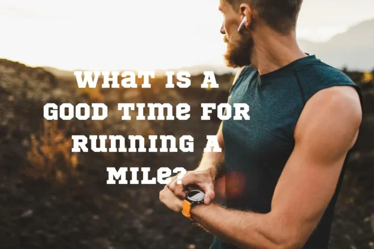 Good Time For Running A Mile: Average Results and Helpful Tips