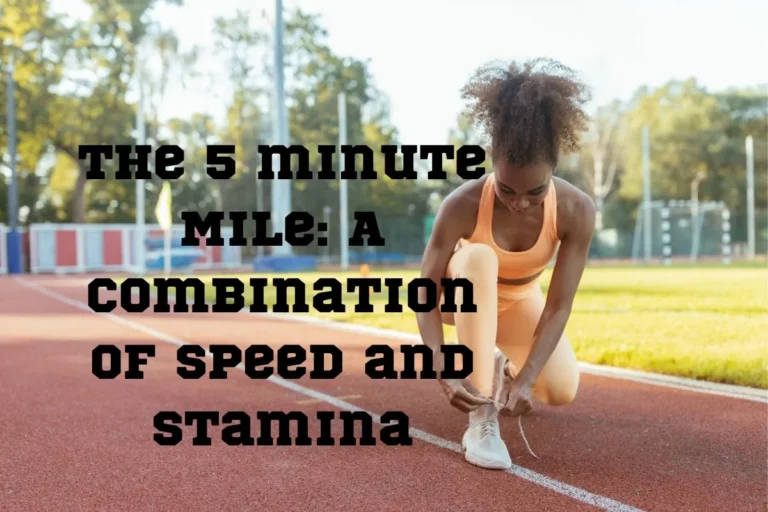The 5 minute Mile: A Combination of Speed and Stamina
