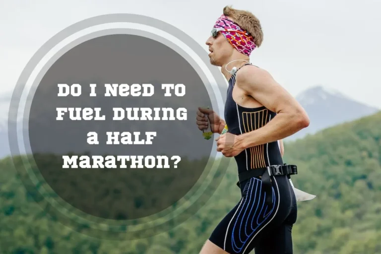Fuel During a Half Marathon: Fueling Strategies To Boost Your Performance