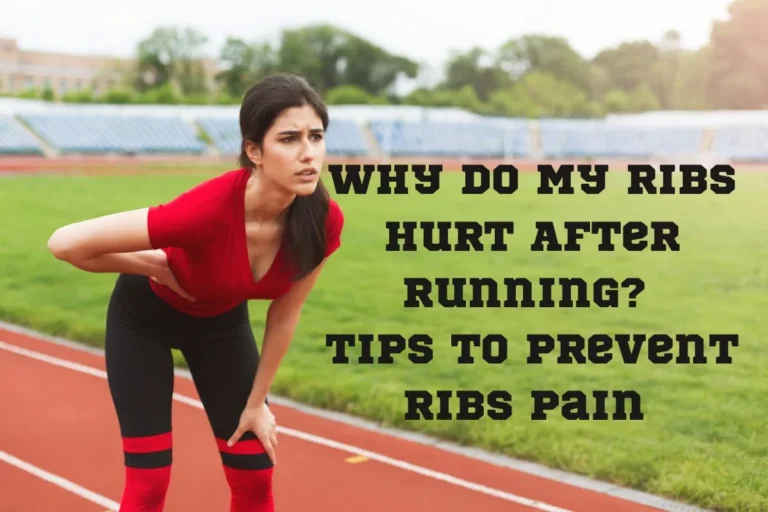 Why Do My Ribs Hurt After Running? Tips to Prevent Ribs Pain During And After the Run
