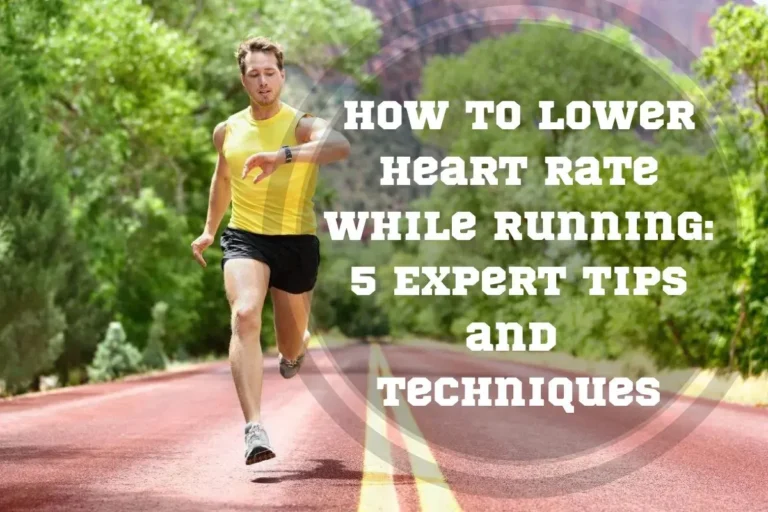 How to Lower Heart Rate While Running: 5 Expert Tips and Techniques