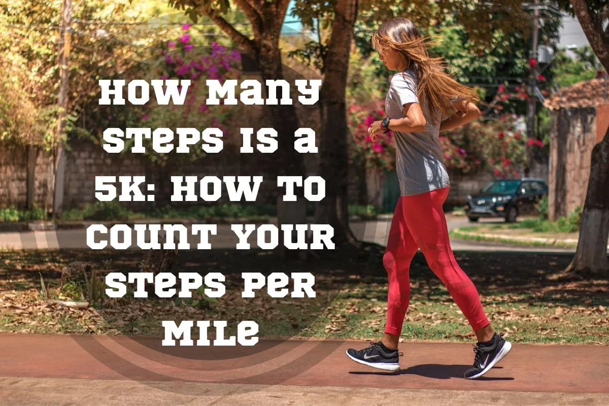 How Many Steps Is A 5K How To Count Your Steps Per Mile Pace Passion