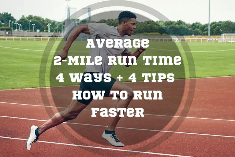 Average 2-Mile Run Time: 4 Ways + 4 Tips To Run Faster