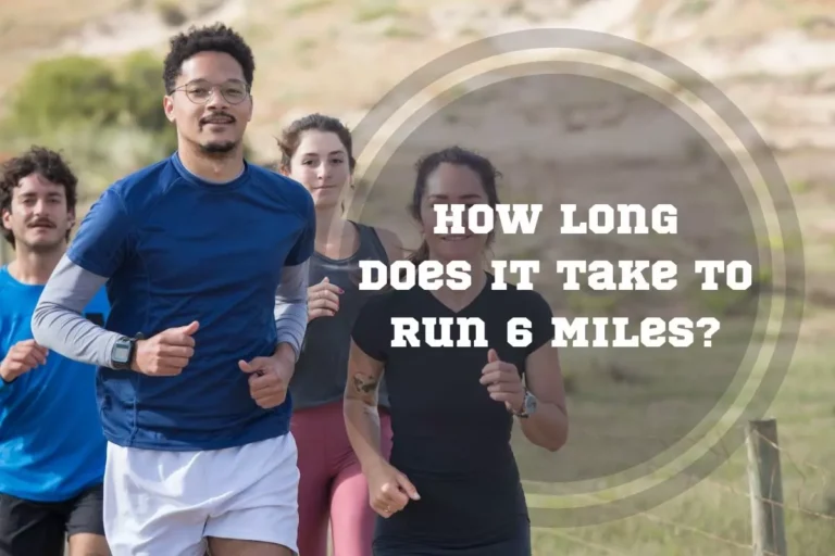 How Long Does It Take to Run 6 Miles: 3 Tips to Run Faster