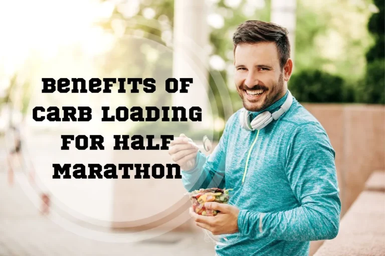 4 Benefits of Carb Loading for Half Marathon: 3 Foods To Eat