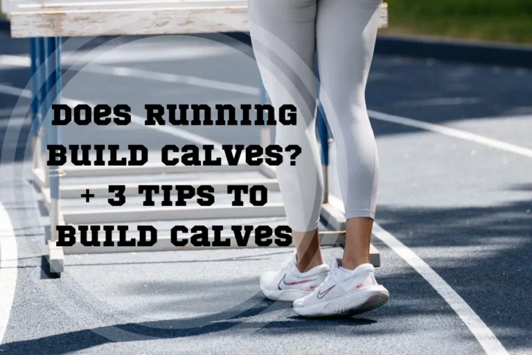 Does Running Build Calves? 3 Exercises + Tips to Pump Calves