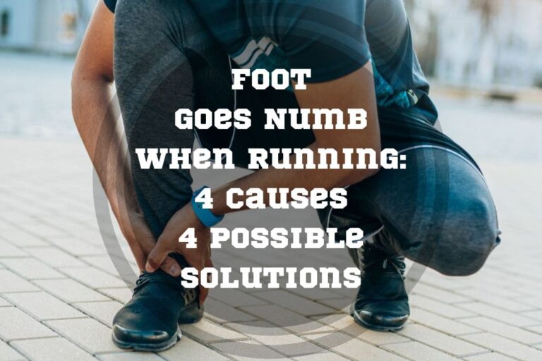 Foot Goes Numb When Running: 4 Causes + 4 Best Solutions