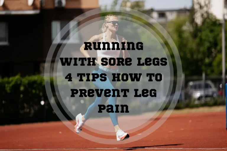 Running with Sore Legs: 4 Tips How To prevent Leg Pain