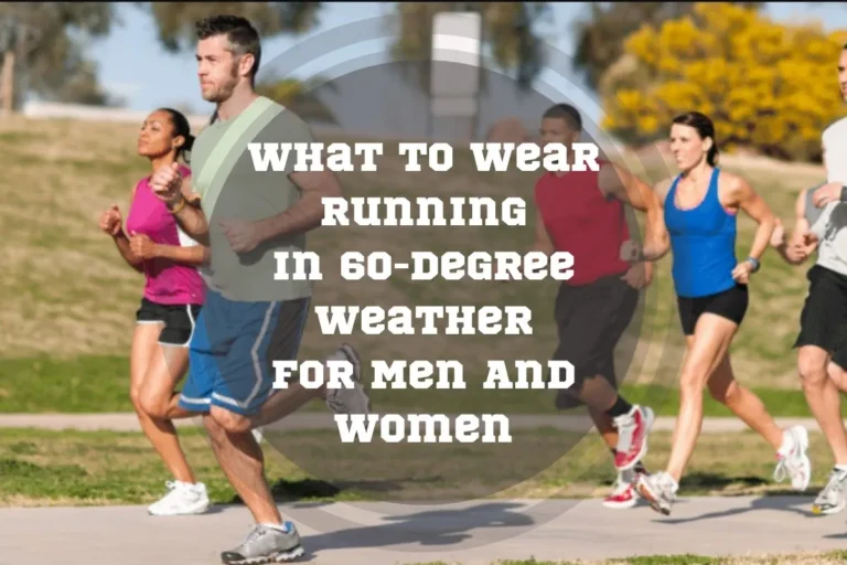 What to Wear Running in 60-Degree Weather For Men And Women