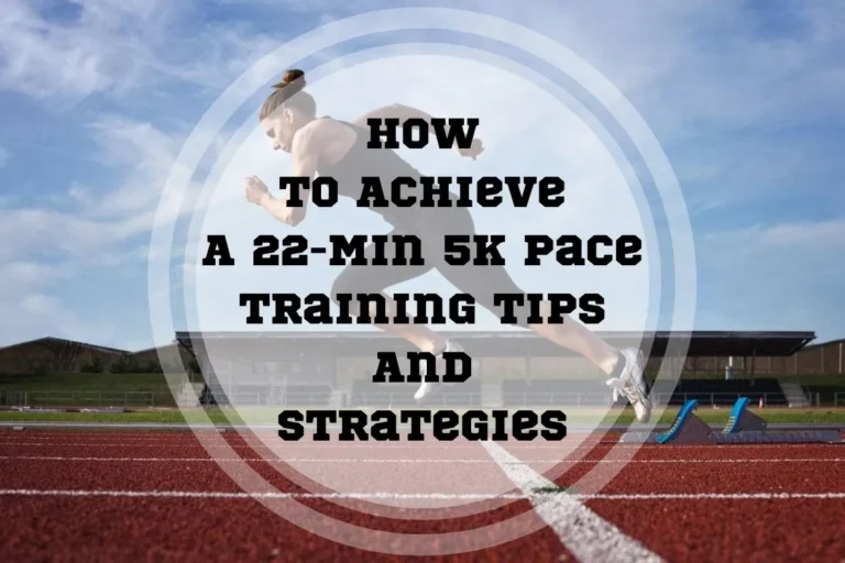 How to Achieve 22 Min 5K Pace: Training Tips and Strategies