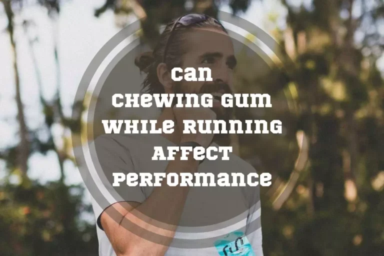 Can Chewing Gum While Running Affect Performance: 4 Benefits
