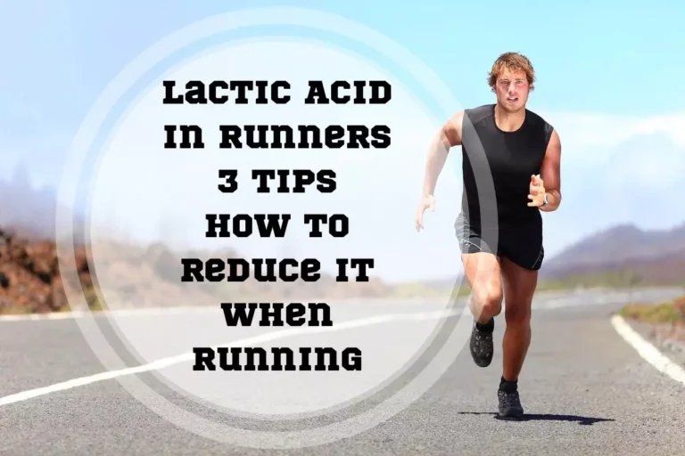 Lactic Acid in Runners: 3 Tips How to Reduce it When Running