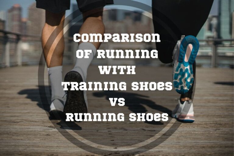 Running With Training Shoes Vs Running Shoes: 4 Key Differences