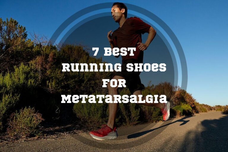 7 Best Running Shoes for Metatarsalgia in 2024