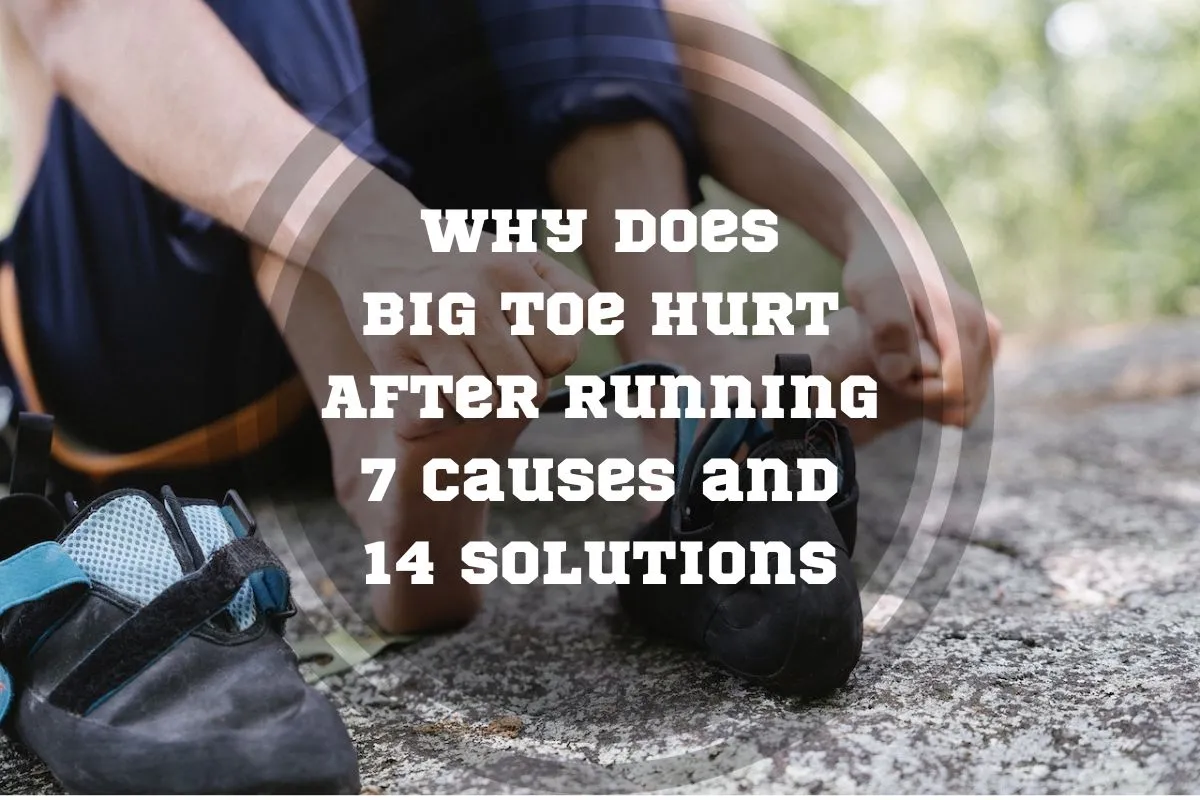 why-does-big-toe-hurt-after-running-7-causes-and-14-solutions