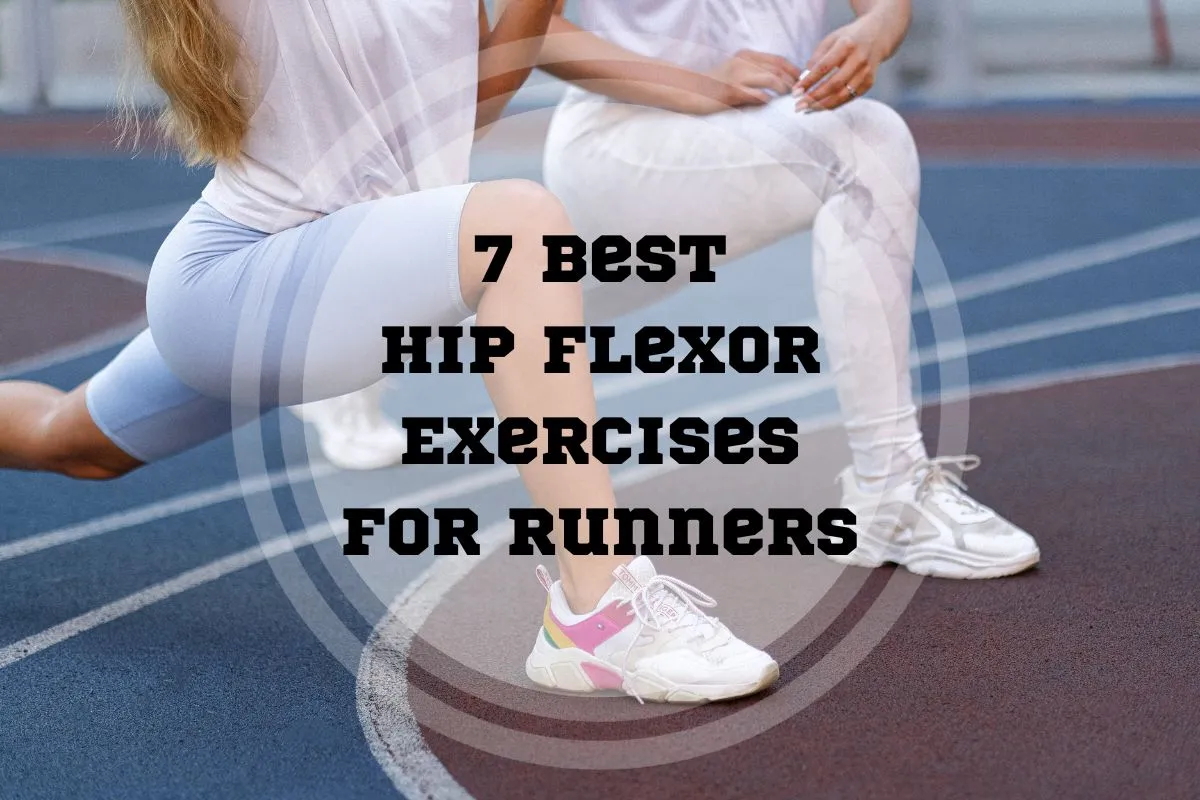 7 Best Hip Flexor Exercises for Runners 3 Injuryfree Tips