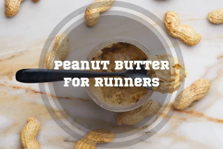 Peanut Butter for Runners: 3 Benefits and Recommendations
