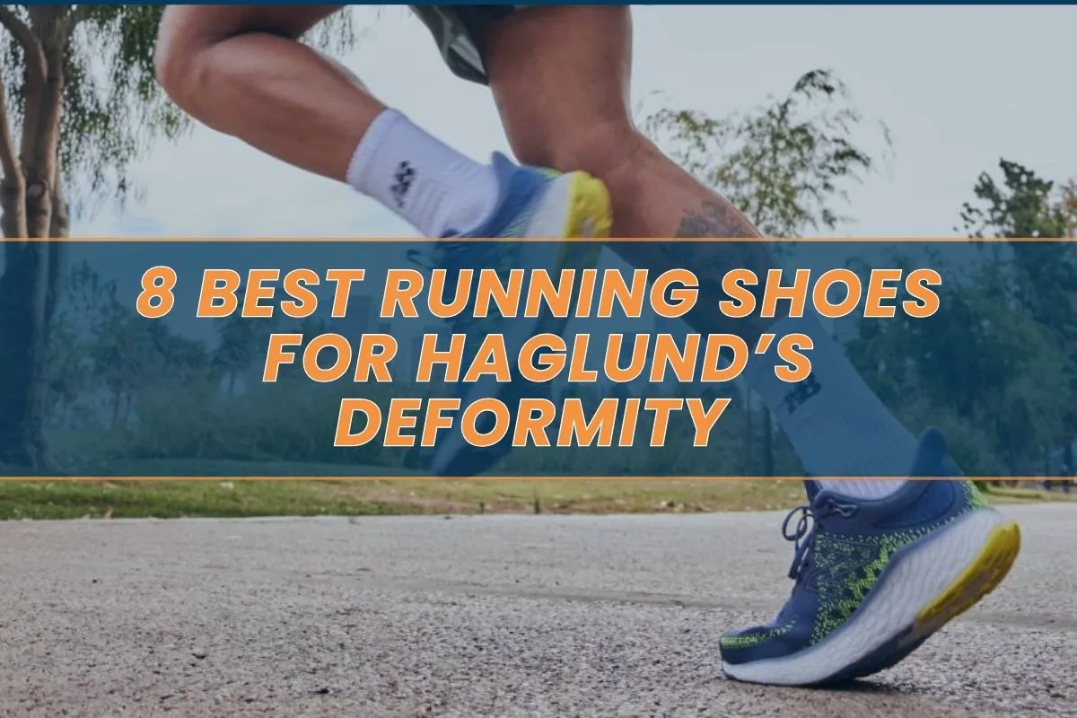 8 Best Running Shoes for Haglund’s Deformity in 2024