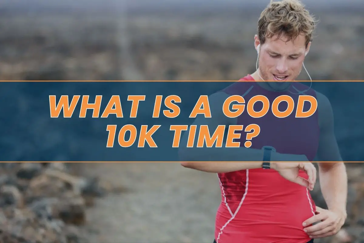 what-is-a-good-10k-time-7-tips-to-improve-your-speed