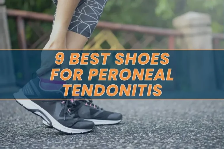 9 Best Shoes for Peroneal Tendonitis in 2024