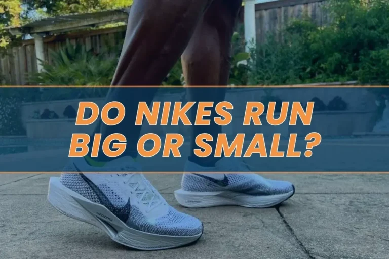 Do Nike Run Big or Small? Choosing the Perfect Fit