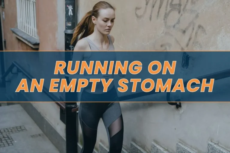 Running on an Empty Stomach: Benefits and Risks