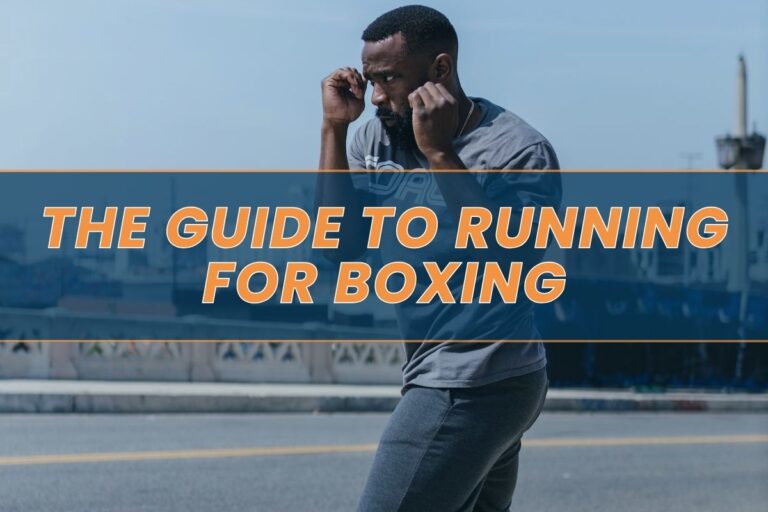 The Guide to Running for Boxing: Maximizing Your Performance