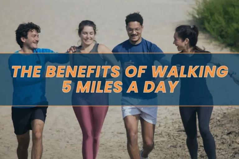 The Benefits of Walking 5 Miles a Day: What to Expect