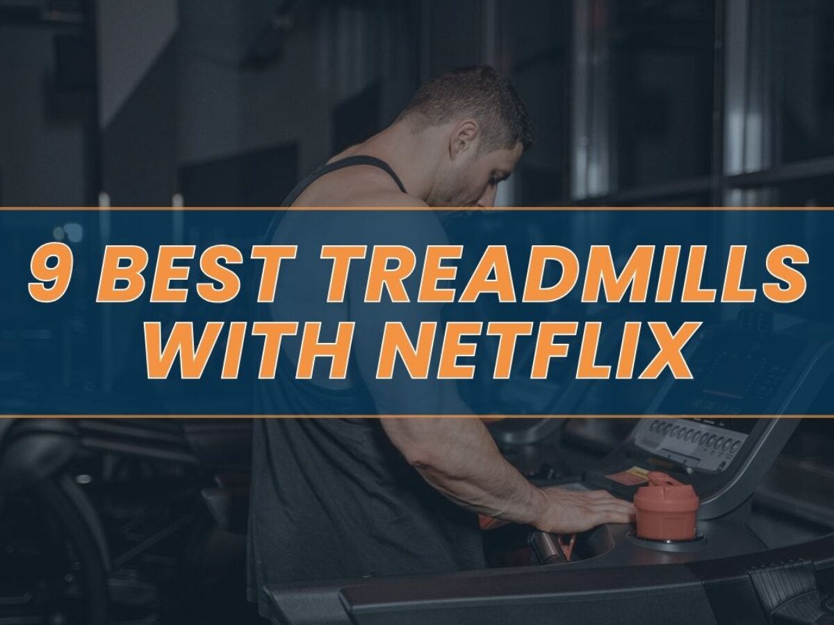 9 Best Treadmills with Netflix in 2024