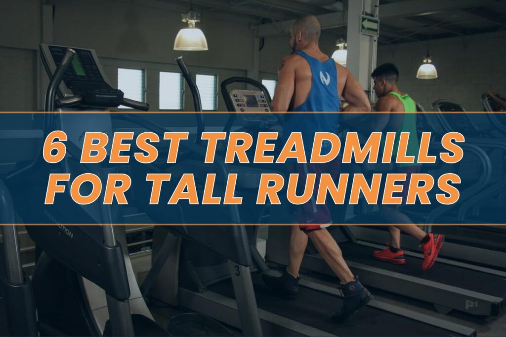 6 Best Treadmills for Tall Runners in 2024