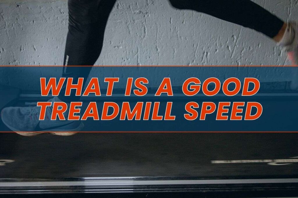 What is a Good Treadmill Speed Finding the Perfect Pace