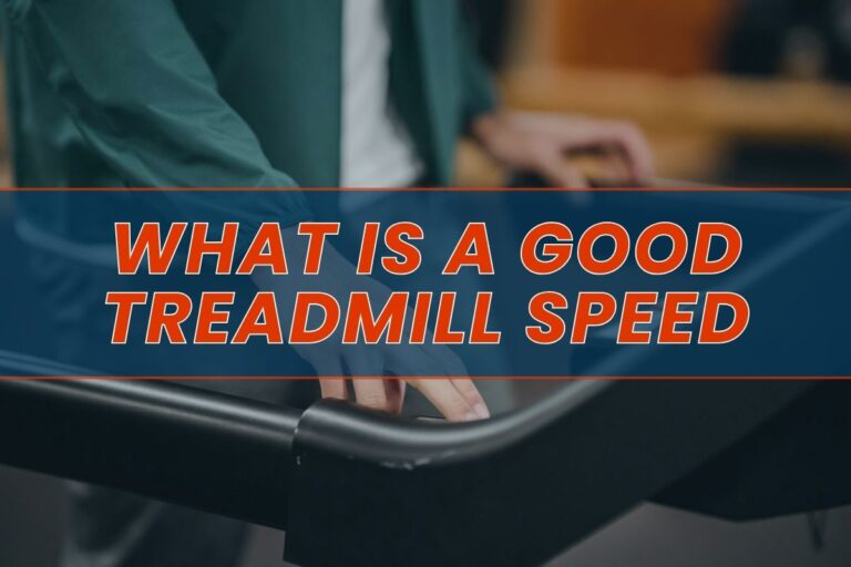 What is a Good Treadmill Speed – Finding the Perfect Pace