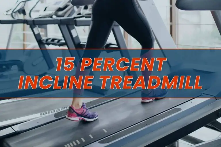 The Ultimate Guide to 15 Percent Incline Treadmill
