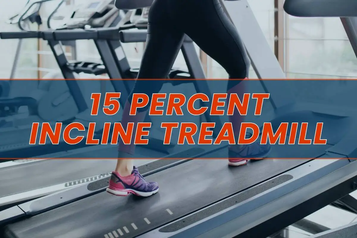 The Ultimate Guide to 15 Percent Incline Treadmill