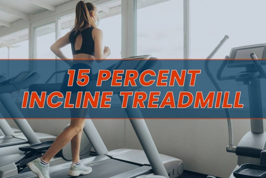 The Ultimate Guide to 15 Percent Incline Treadmill